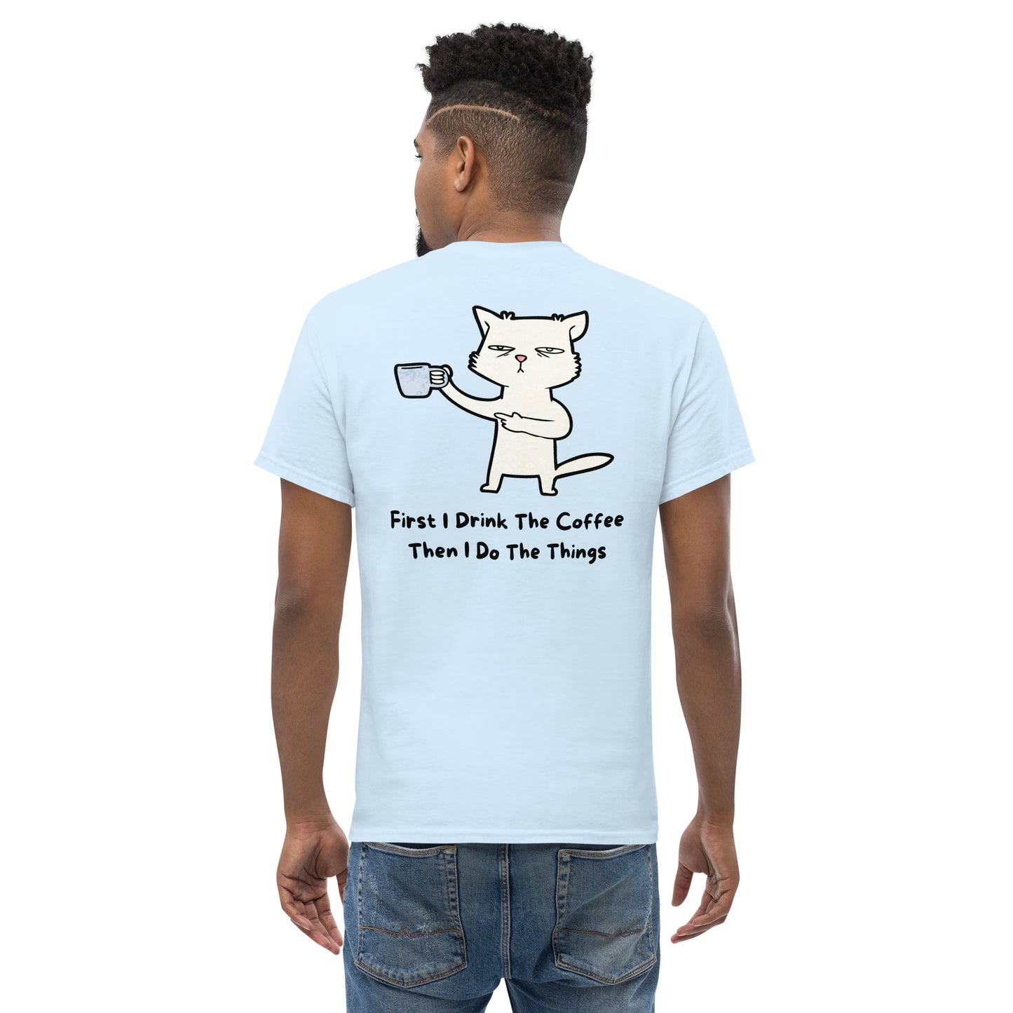 Classic t-shirt - First I drink the coffee