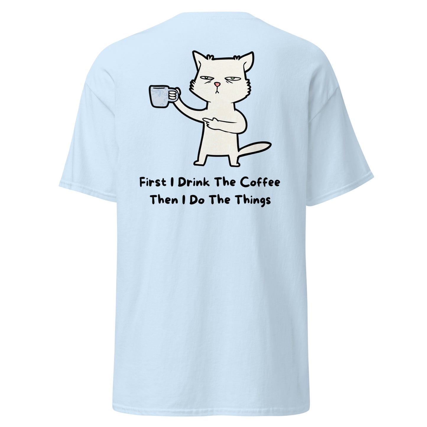 Classic t-shirt - First I drink the coffee