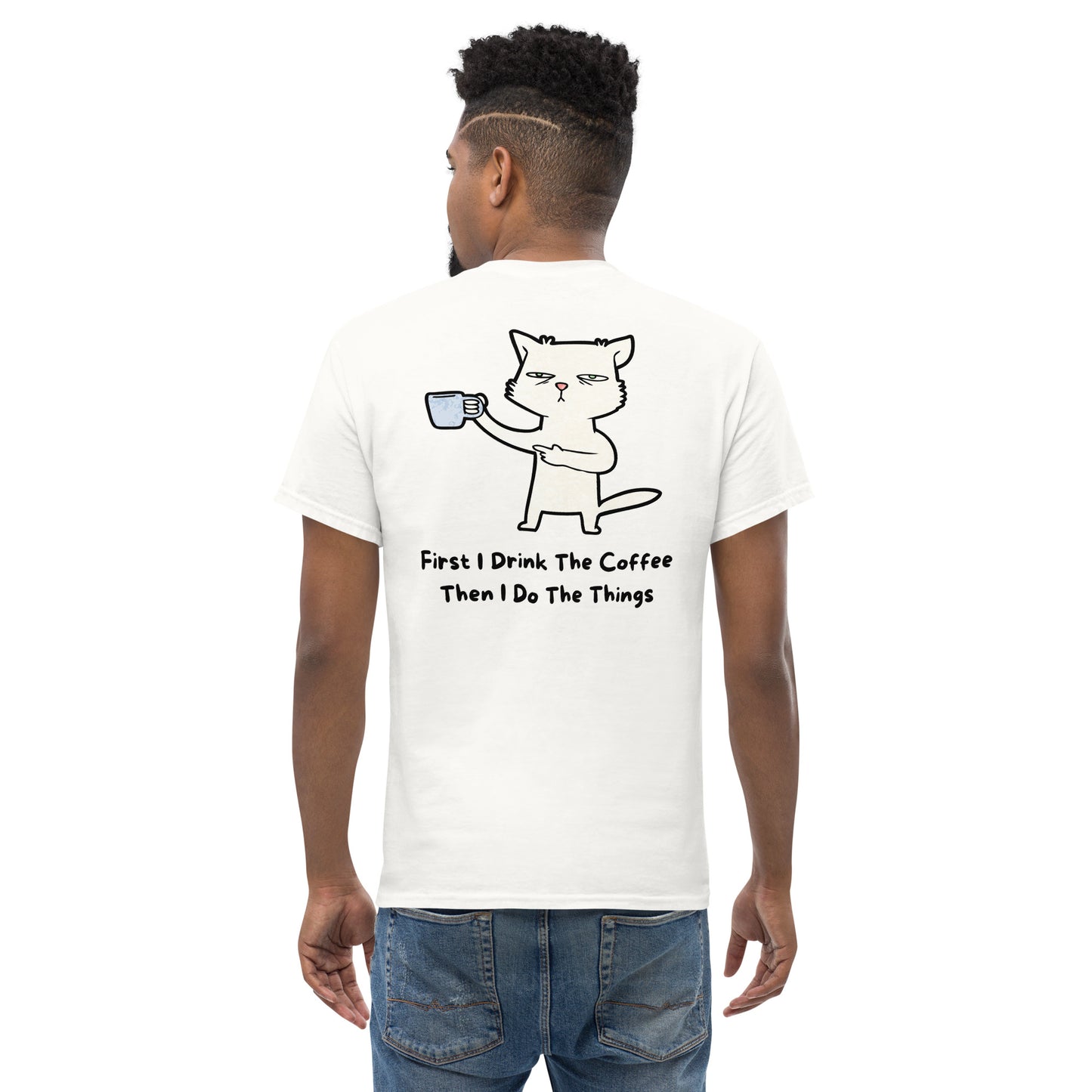 Classic t-shirt - First I drink the coffee