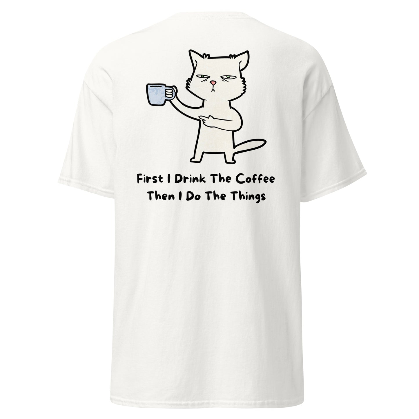 Classic t-shirt - First I drink the coffee